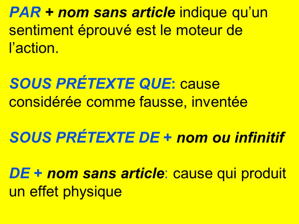 PAR + nom sans article indique qu’un sentiment éprouvé est le moteur de l’action.